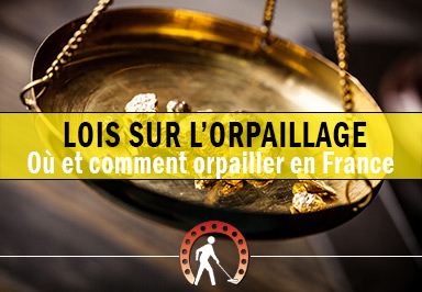 Loi orpaillage en France: ou peut on pratiquer l'orpaillage ?