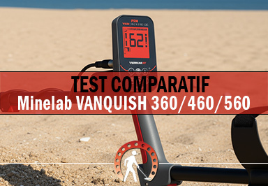 Comparatif détecteurs Minelab VANQUISH 360, 460 et 560